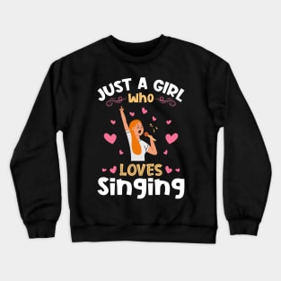 Just a Girl who Loves Singing Singer Crewneck Sweatshirt